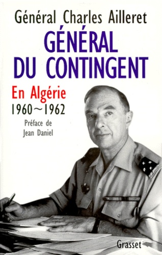 GENERAL DU CONTINGENT. En Algérie, 1960-1962