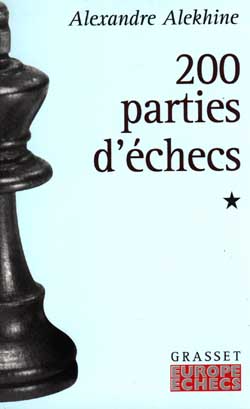 DEUX CENTS PARTIES D'ECHECS. Tome 1, 1908-1927