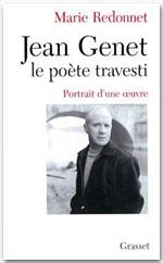 JEAN GENET, LE POETE TRAVESTI. Portrait d'une oeuvre