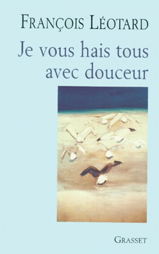 Je vous hais tous avec douceur