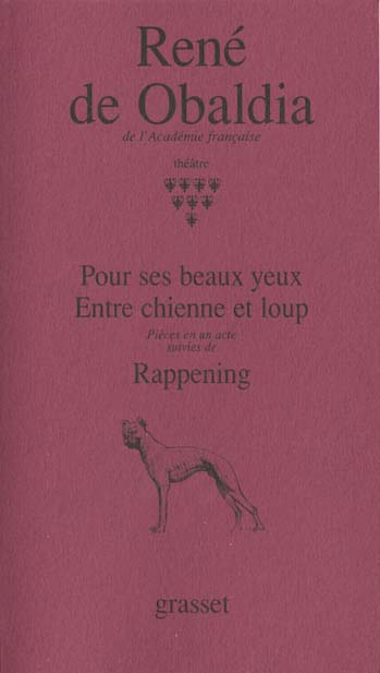 Théâtre / René de Obaldia Tome 8 : Pour ses beaux yeux ; Entre chienne et loup ; Rappening