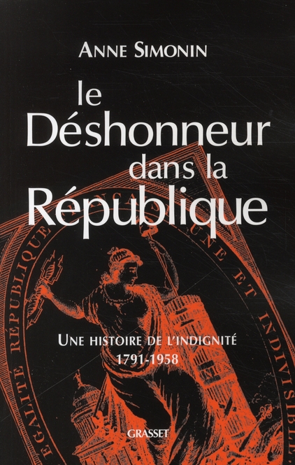 Le déshonneur dans la République. Une histoire de l'indignité, 1791-1958