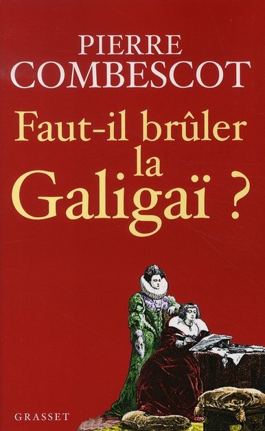 Faut-il brûler la Galigaï ?