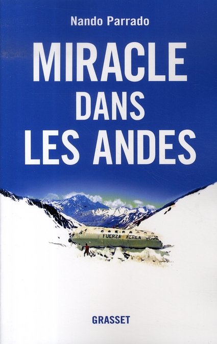 Miracle dans les Andes. 72 jours dans les montagnes et ma longue marche pour rentrer