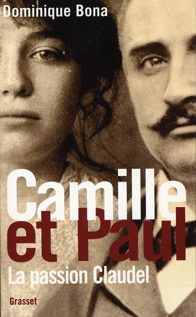 Camille et Paul. La passion claudel