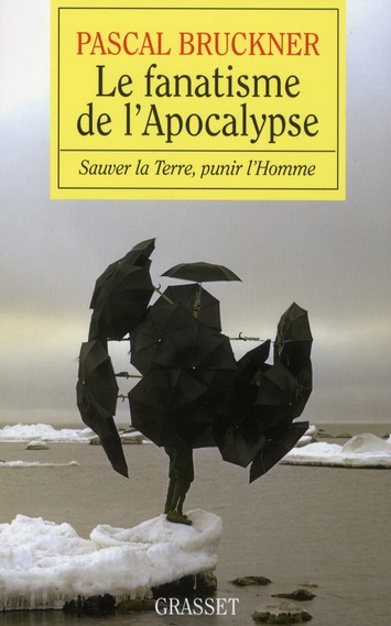 Le fanatisme de l'Apocalypse. Sauver la Terre, punir l'Homme