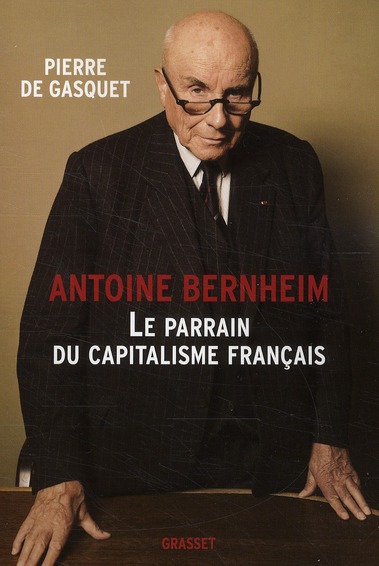 Antoine Bernheim. Le parrain du capitalisme français