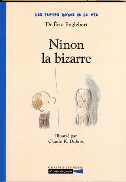Les petits bobos de la vie : Ninon la bizarre