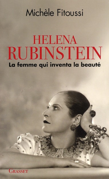 Helena Rubinstein. La femme qui inventa la beauté