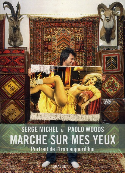 Marche sur mes yeux. Portrait de l'Iran aujourd'hui