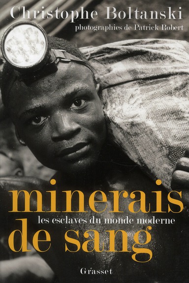 Minerais de sang. Les esclaves du monde moderne