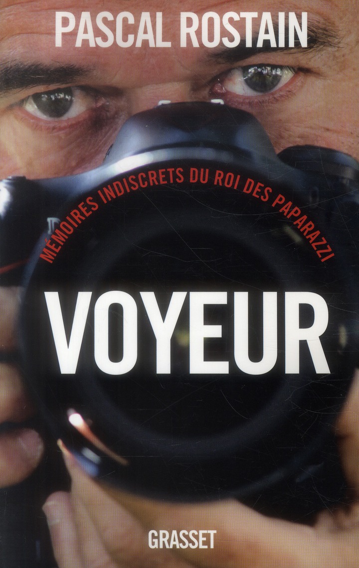 Voyeur. Mémoires indiscrets du roi des paparazzi