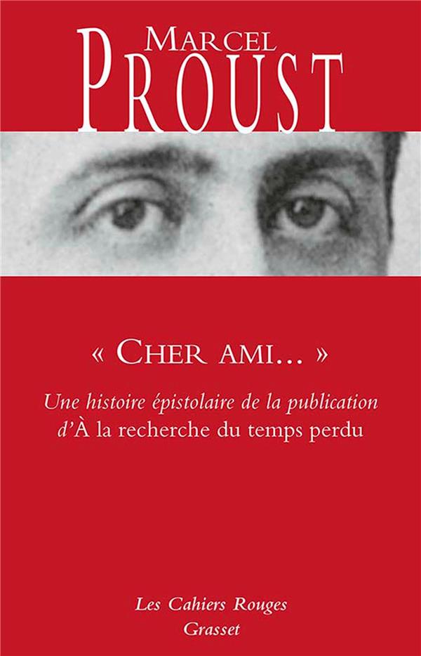 Cher ami.... Une histoire épistolaire de la publication d'"A la recherche du temps perdu"