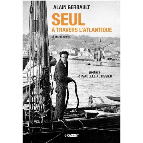 Seul à travers l'Atlantique et autres récits. A la poursuite du soleil ; Sur la route du retour ; O.