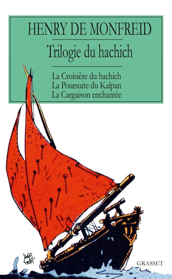 La trilogie du hachich. La croisière du hachich ; La poursuite du Kaïpan ; La cargaison enchantée