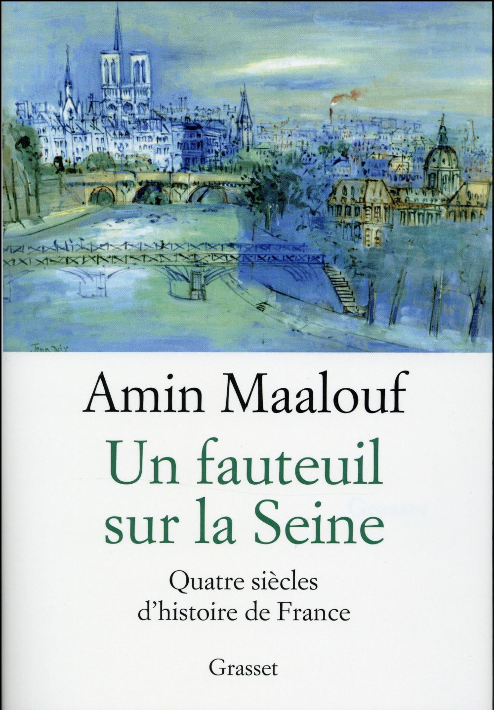 Un fauteuil sur la Seine. Quatre siècles d'histoire de France