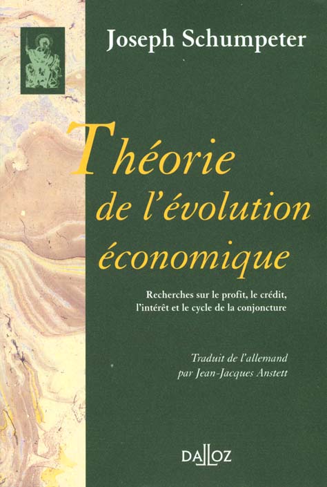 THEORIE DE L'EVOLUTION ECONOMIQUE. Recherches sur le profit, le crédit, l'intérêt et le cycle de la