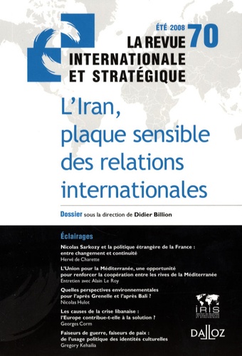 La revue internationale et stratégique N° 70, Eté 2008 : L'Iran, plaque sensible des relations inter