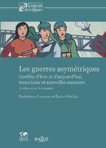 Les guerres asymétriques. Conflits d'hier et d'aujourd'hui, terrorisme et nouvelles menaces, 2e édit