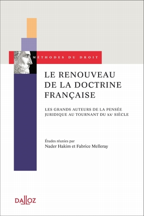 Le renouveau de la doctrine française. Les grands auteurs de la pensée juridique au tournant du XXe