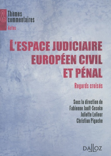 L'espace judiciaire européen civil et pénal : regards croisés