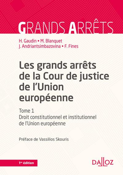 Les grands arrêts de la Cour de justice de l'Union européenne. Tome 1, Droit constitutionnel et inst