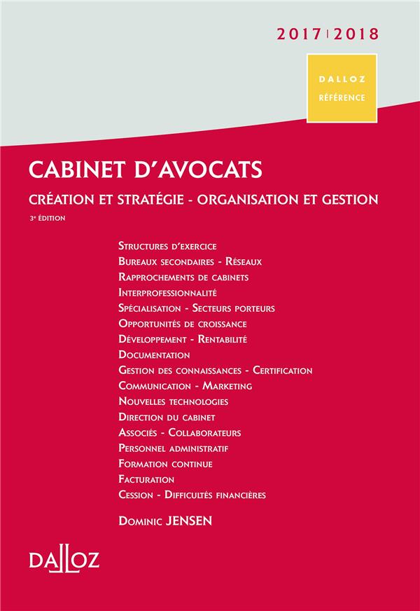 Cabinet d'avocats. Création et stratégie, organisation et gestion, Edition 2017-2018