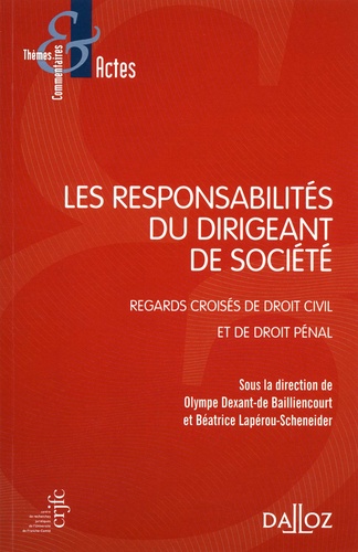 Les responsabilités du dirigeant de société. Regards croisés de droit civil et de droit pénal