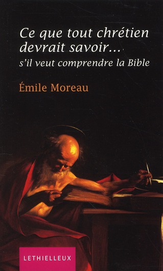 Ce que tout chrétien devrait savoir... S'il veut comprendre la Bible