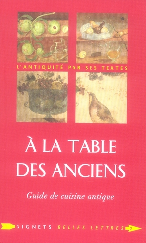 A la Table des Anciens. Guide de cuisine antique