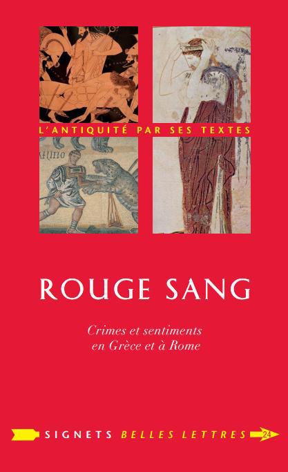 Rouge sang. Crimes et sentiments en Grèce et à Rome