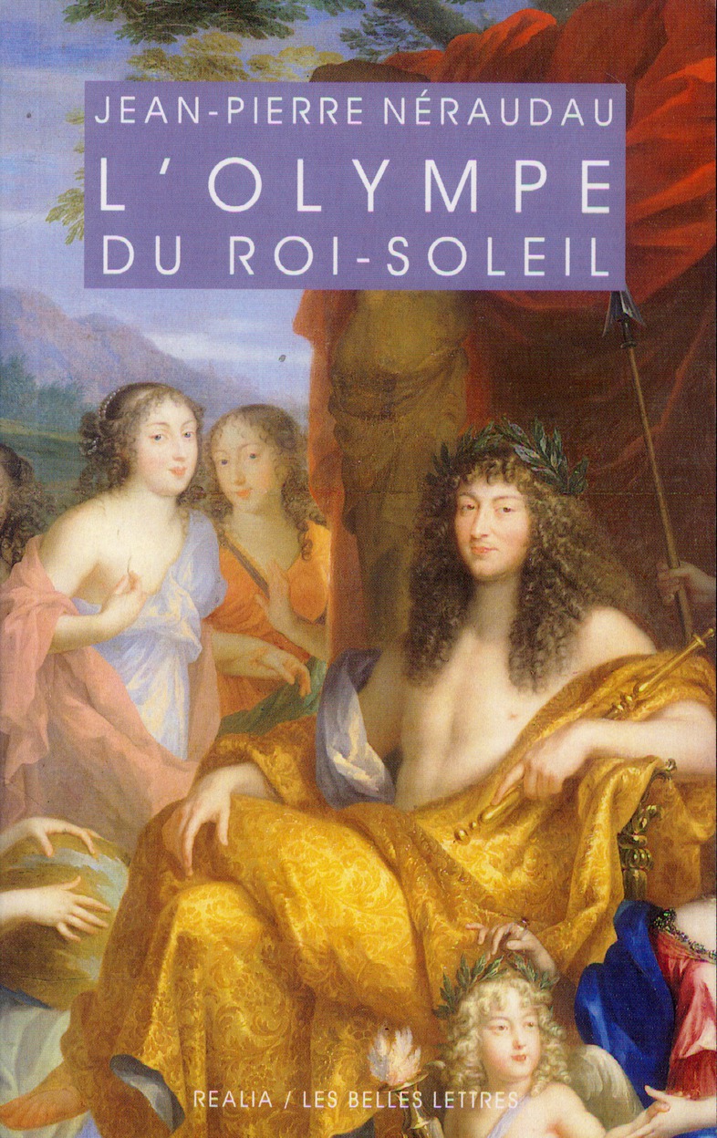 L'olympe du Roi-Soleil. Mythologie et idéologie royale au Grand Siècle