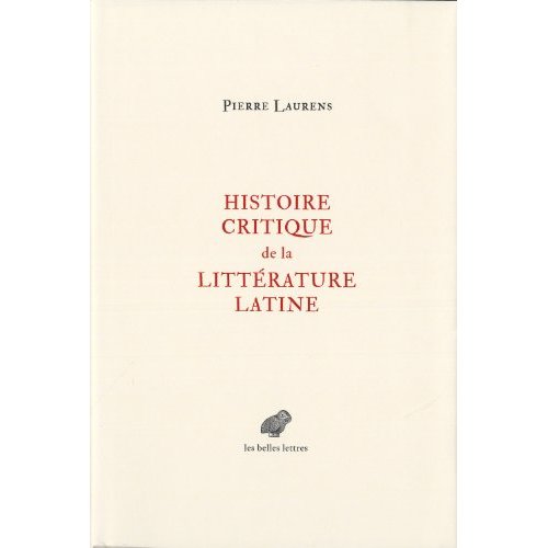Histoire critique de la littérature latine. De Virgile à Huysmans