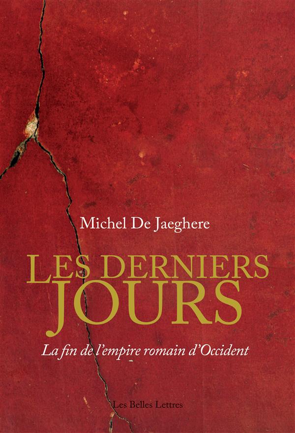 Les derniers jours. La fin de l'empire romain d'Occident