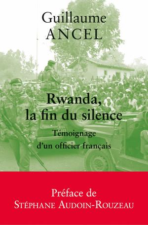 Rwanda, la fin du silence. Témoignage d'un officier français