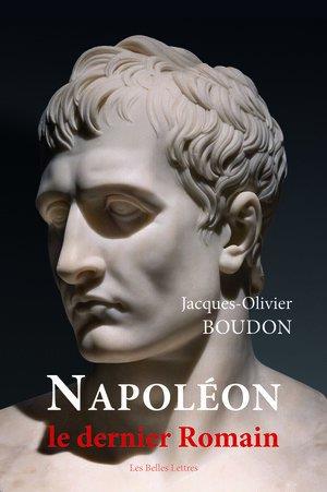 Napoléon, le dernier Romain. Du culte de la personnalité à la divinisation de l’empereur
