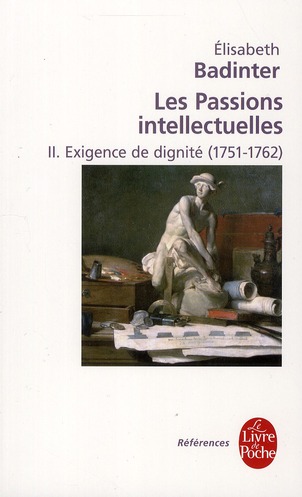Les passions intellectuelles. Tome 2 : Exigence de dignité 1751-1792
