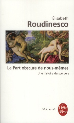La Part obscure de nous-mêmes. Une histoire de pervers