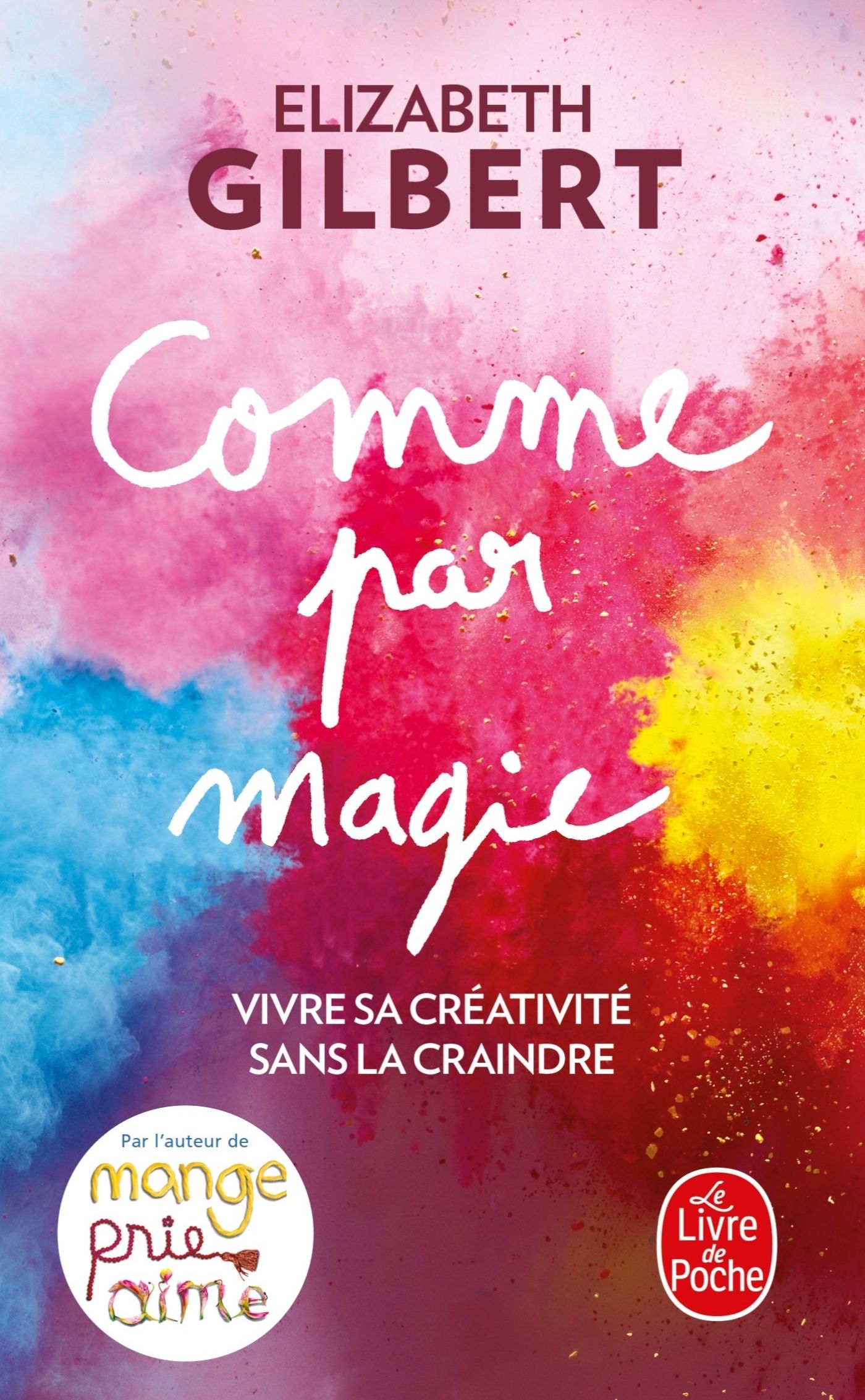 Comme par magie. Vivre sa créativité sans la craindre