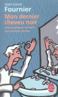 Mon dernier cheveu noir. Avec quelques conseils aux anciens jeunes