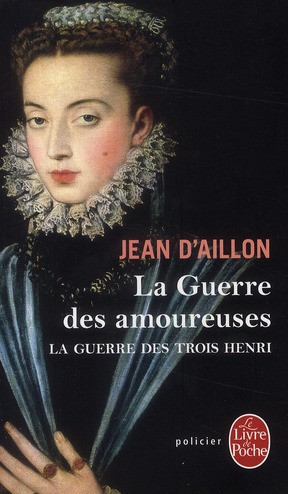 La guerre des trois Henri Tome 2 : La guerre des amoureuses