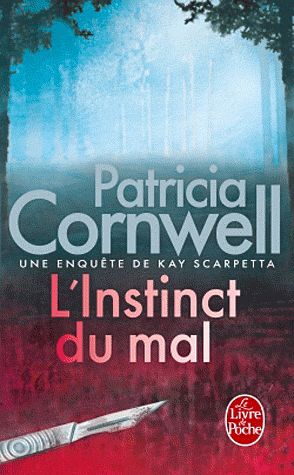 Une enquête de Kay Scarpetta : L'instinct du mal