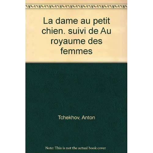 La dame au petit chien. suivi de Au royaume des femmes