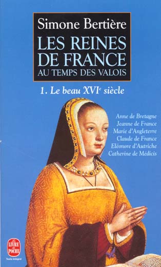 Les reines de France au temps des Valois. Tome 1, Le beau XVIe siècle