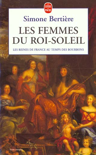 Les reines de France au temps des Bourbons. Tome 2, Les femmes du Roi-Soleil