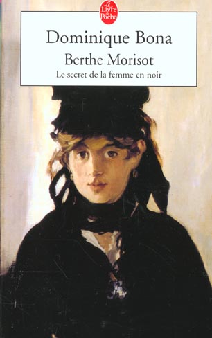 Berthe Morisot. Le secret de la femme en noir