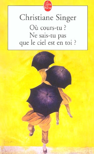 Où cours-tu ? Ne sais-tu pas que le ciel est en toi ?