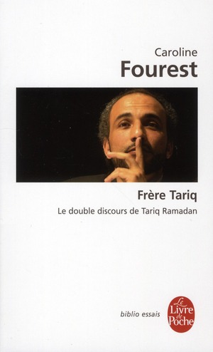Frère Tariq. Le double discours de Tariq Ramadan