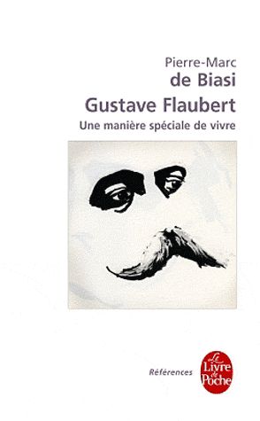 Gustave Flaubert. Une manière spéciale de vivre