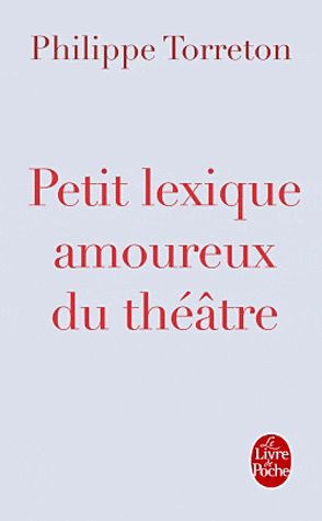 Petit lexique amoureux du théâtre